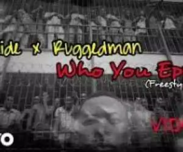 VIDEO: Ruggedman X Olamide – Who You Epp (Viral)